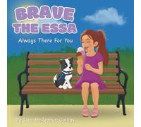 Brave The ESSA: Always There For You: A Story About An Emotional Support Stuffed Animal