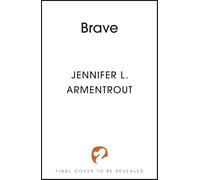Brave: The thrilling conclusion to the addictive paranormal romance series WICKED, by bestselling author Jennifer L. Armentrout