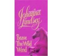 Brave the Wild Wind Johanna Lindsey (Auteur)