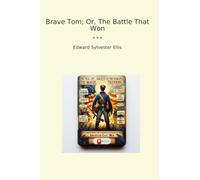 Brave Tom; Or, The Battle That Won