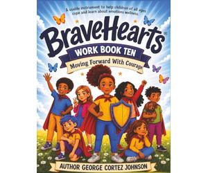 BraveHearts WorkBook Ten: Moving Forward With Courage