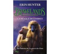 Bravelands - tome 4 La menace des ombres Erin Hunter (Auteur), Christophe Rosson (Traduction)