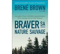 Braver sa nature sauvage - La quête d'une véritable appartenance et le courage de se tenir debout - Brené Brown - Beliveau Editeur - broché - Guide