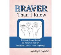 Braver Than I Knew: A 52-Week Prayer Journal for Women in Their 50's Navigating Divorce & New Beginnings