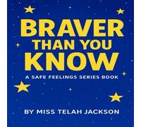 Braver than you know: A Gentle, rhyming story for children who’ve seen hard things