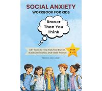 Braver Than You Think: CBT Social Anxiety Workbook for Kids Ages 8-12