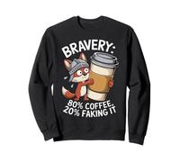 Bravery 80% Café 20% Faking It Funny Sweatshirt