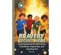 Bravery Begins Here: Inspiring Stories for Boys About Friendship, Forgiveness, and Standing Tall