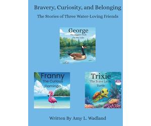 Bravery, Curiosity, and Belonging: The Stories of Three Water-Loving Friends