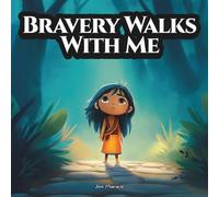 Bravery Walks With Me: An Indigenous Children’s Story About the Seven Grandfather Teachings - Bravery