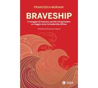 Braveship. Il coraggio di innovare: perché intraprendere un viaggio verso la leadership diffusa