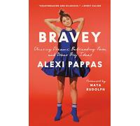 Bravey: Chasing Dreams, Befriending Pain, and Other Big Ideas
