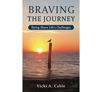 Braving The Journey: Raising Above Life's Challenges