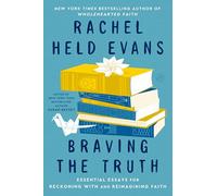Braving the Truth: A Study of Evolving Faith, Doubt, and Justice After Evangelicalism