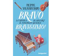 Bravo Bravissimo! La musica di Mozart il fanciullo geniale