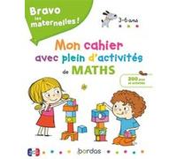 Bravo les maternelles - Mon cahier avec plein d'activités de maths Bénédicte Carboneill (Auteur), Florence Langlois (Illustration)