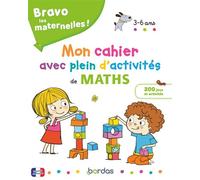Bravo les maternelles - Mon cahier avec plein d'activités de maths - Bénédicte Carboneill - Bordas - broché - Scolaire / Universitaire