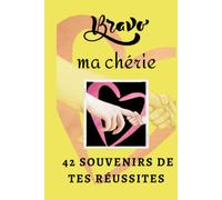Bravo Ma chérie | Merci d'être Toi, Ma Fille: 42 souvenirs de tes réussites | De la naissance à ta rentrée à la maternelle