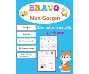 Bravo Mon Garçon, Mon cahier d'activités 4 - 6 ans: Tracer Lignes, Formes, Lettres en Capitale, Cursive, Chiffres, Coloriage, Labyrinthe, Sudoku, ... jeux, Activite maternelle petite section