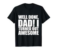 Bravo, Papa ! Je me suis avéré génial T-Shirt