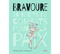 Bravoure - 16 récits de combats pour la paix
