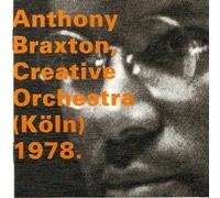 Braxton Anthony Creative Orchestra Koln