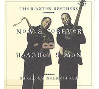 Braxton Brothers - Now & Forever