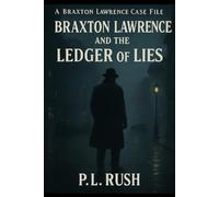 Braxton Lawrence and the Ledger of Lies: A Braxton Lawrence Case File