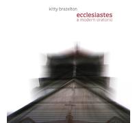 BRAZELTON,KITTY - Ecclesiastes: A Modern Oratorio
