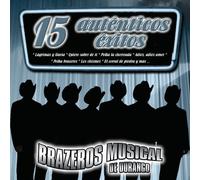 Brazeros Musical De Durango - 15 Autenticos Exitos