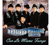 Brazeros Musical De Durango - Con La Misma Fuerza