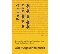 Brazil: A anatomia da desigualdade: The Invisible Machinery of Inequality - How Power Really Works in Brazil