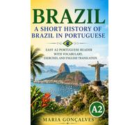 Brazil: A Short History of Brazil in Portuguese: Easy A2 Portuguese Reader with Vocabulary, Exercises, and English Translation