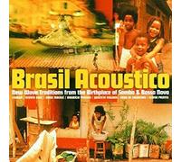 Brazil Acoustico: New Wave Traditions From The Birthplace Of Samba & Bossa
