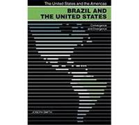 Brazil and the United States: Convergence and Divergence Smith, Joseph (Auteur)