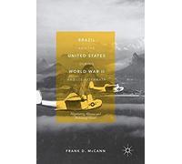Brazil And The United States During World War Ii And Its Aftermath