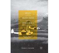 Brazil And The United States During World War Ii And Its Aftermath