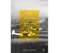 Brazil and the United States during World War II and Its Aftermath - Frank D. McCann - Springer International Publishing AG - Livre en Anglais - Hardback Frank D. McCannFrank D. McCann (Auteur)