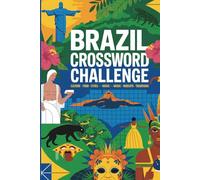 Brazil Crossword Challenge: 100 Puzzles Featuring Brazil’s Culture, Food, Cities, Wildlife, Music & Traditions