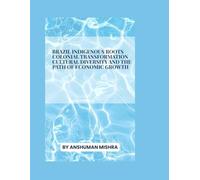 Brazil: Indigenous Roots, Colonial Transformation Cultural Diversity and the Path of Economic Growth