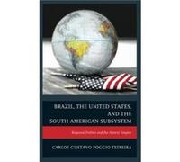 Brazil the United States and the South American Subsystem by Carlos Gustavo Poggio Teixeira Carlos Gustavo Poggio Teixeira (Auteur)