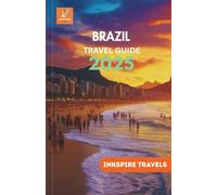 Brazil Travel Guide 2025: Culture-Rich Journeys, Hidden Getaways, and Local Wisdom for Smart, Safe, and Sustainable Adventures