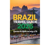 Brazil Travel Guide 2026: Experience the Rhythm and Energy of Rio