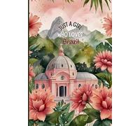 Brazil Travel Journal - Pink Floral Edition | Just a Girl Who Loves Brazil Notebook to Record Adventures | Cute Souvenir Gift for Girls, Teens & Women | 120 Wide-Ruled Pages