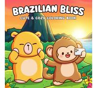Brazilian Bliss Coloring Book: A Feel-Good Coloring Pages for Adults and Teens Celebrating the Heart and Warmth of Brazil