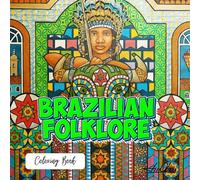 Brazilian Folklore: Discover the magic and culture of Brazilian folklore through this charming coloring book!
