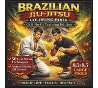 Brazilian Jiu Jitsu Coloring Book for Adults: 50 Gi & No-Gi Techniques for Relaxation, Focus and Stress Relief