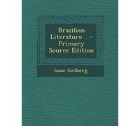 Brazilian Literature... - Primary Source Edition