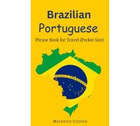 Brazilian Portuguese Phrase Book for Travel: 1000+ Essential Phrases and Expressions with Clear English Translation and Easy Pronunciation