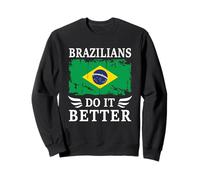 Brazilians do it Better Proud Brazilian Brazil Flag Sweatshirt